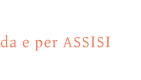 da e per ASSISI